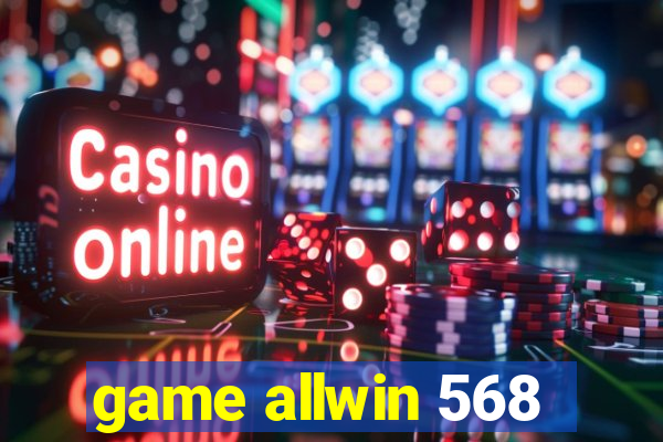 game allwin 568